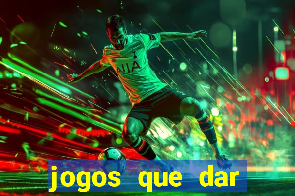 jogos que dar dinheiro de verdade